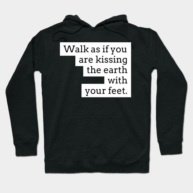 Walk as if you are kissing the earth with your feet Hoodie by GMAT